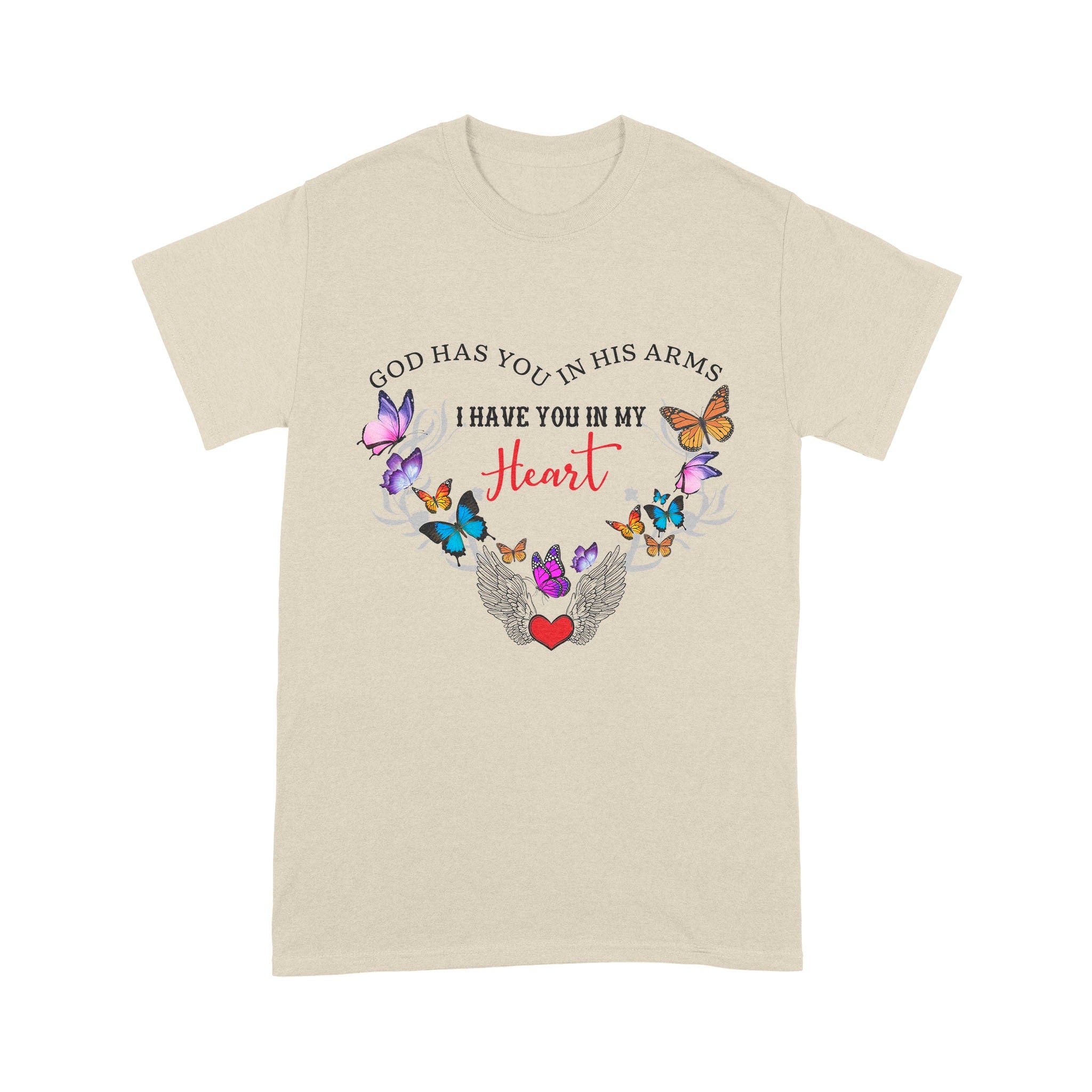 God Has You In His Arms I Have You In My Heart With Butterflies And Angle Wing T-Shirt - Image 4