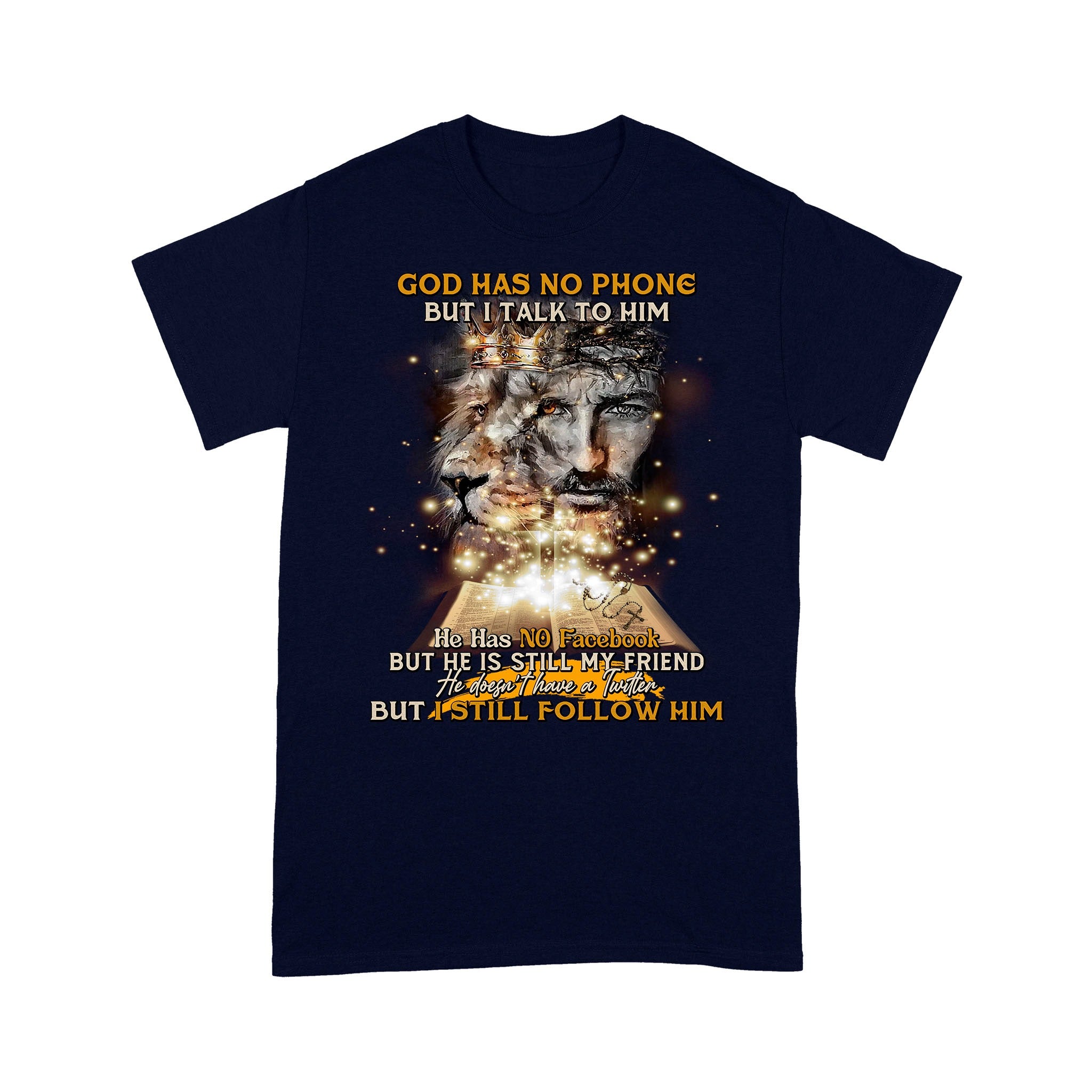 God Has No Phone But I Talk To Him He Has No Facebook But He Is Still My Friend T-Shirt - Image 4