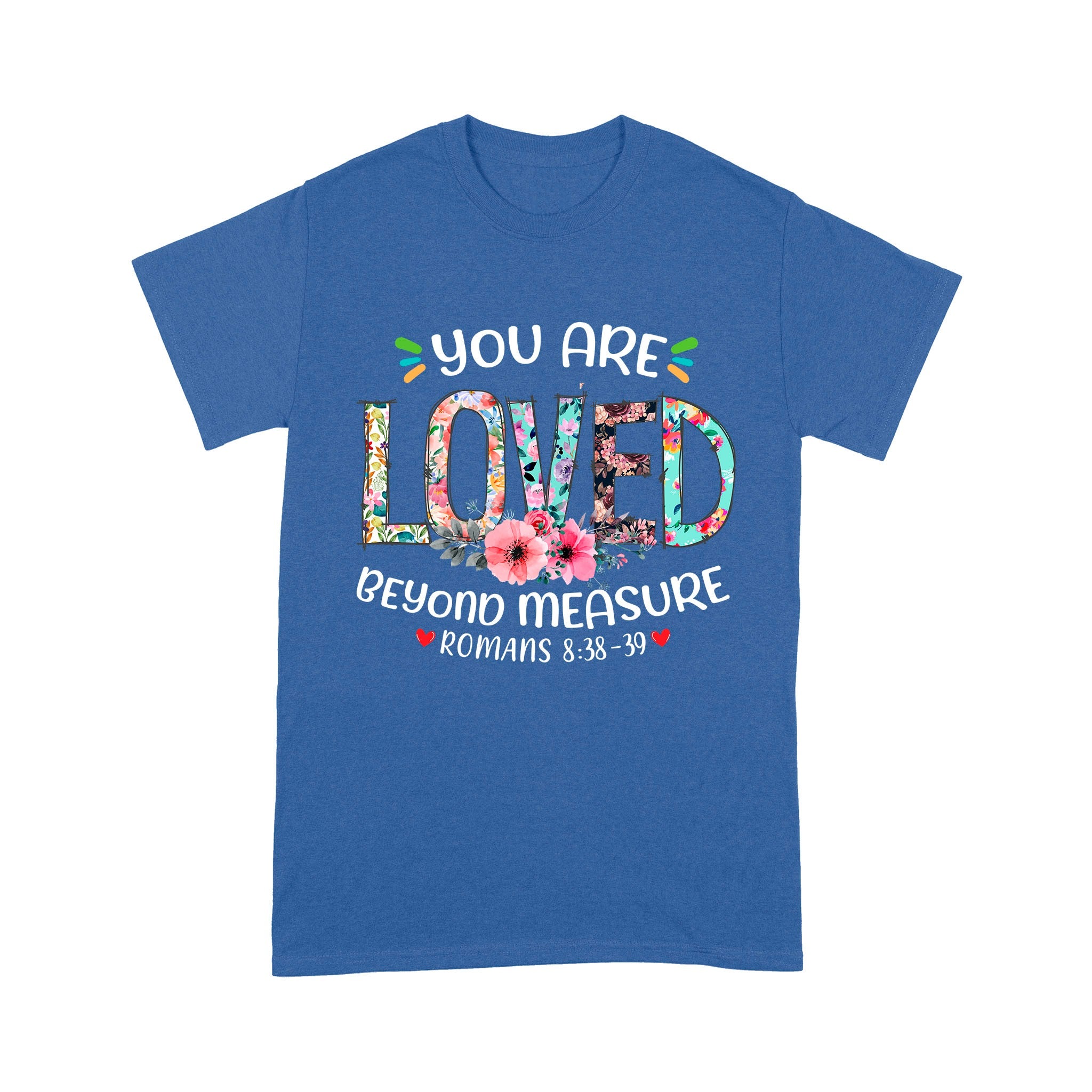 You Are Loved Beyond Measure Ephesians 3:19 T-Shirt - Image 5