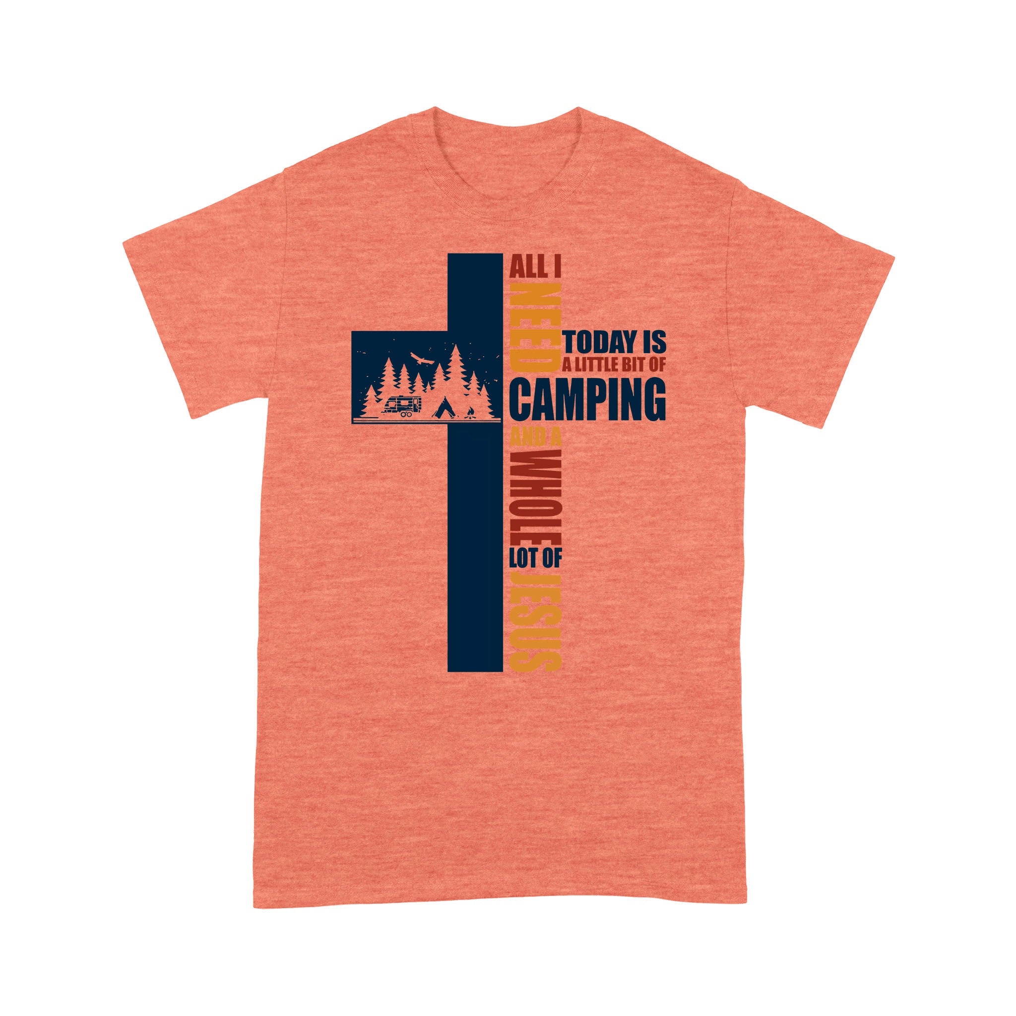 All I Need Today Is A Little Bit Of Camping And A Whole Lot Of Jesus Premium T-shirt - Image 3