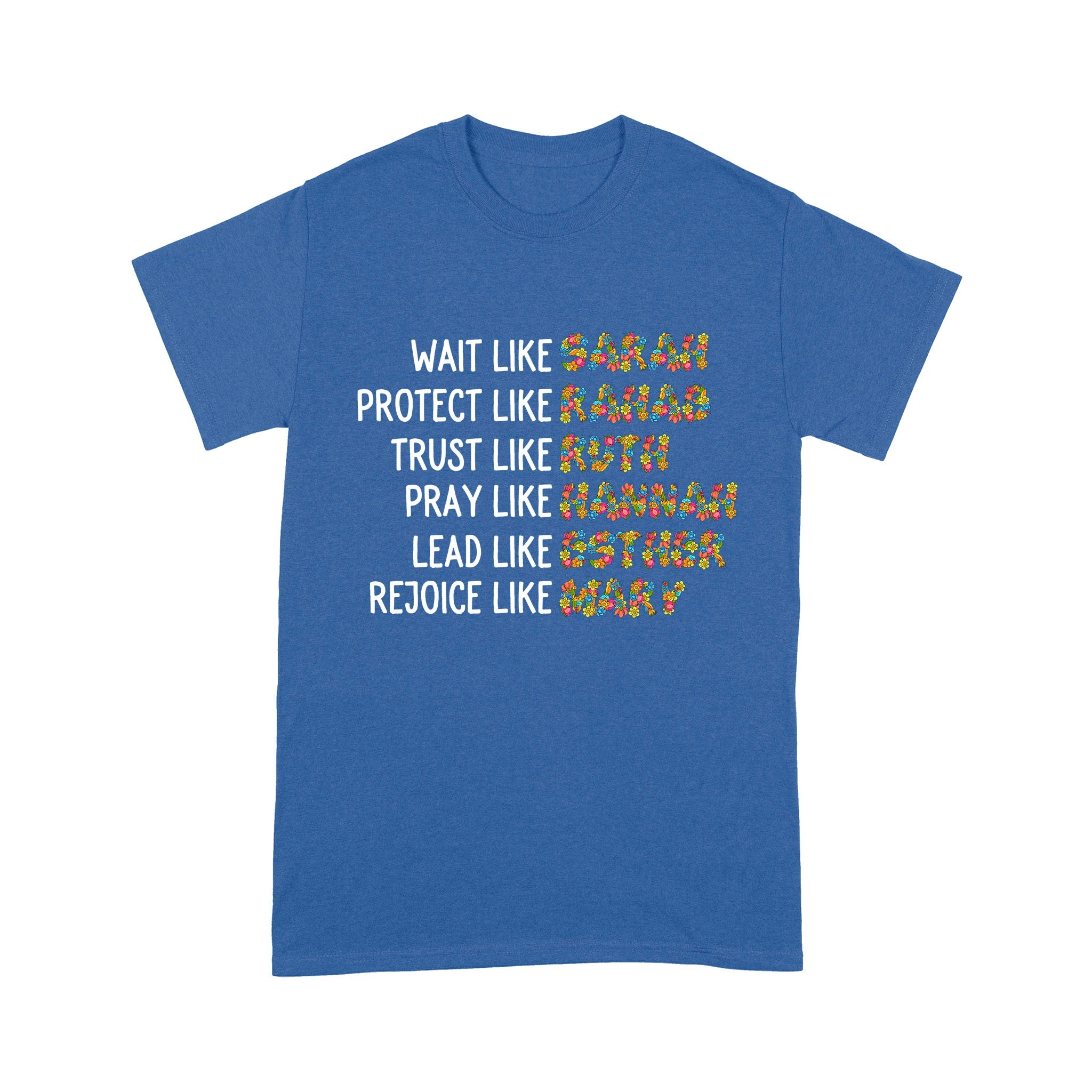 Wait Like Sarah Protect Like Rahab Trust Like Ruth Pray Like Hannah T-Shirt - Image 7