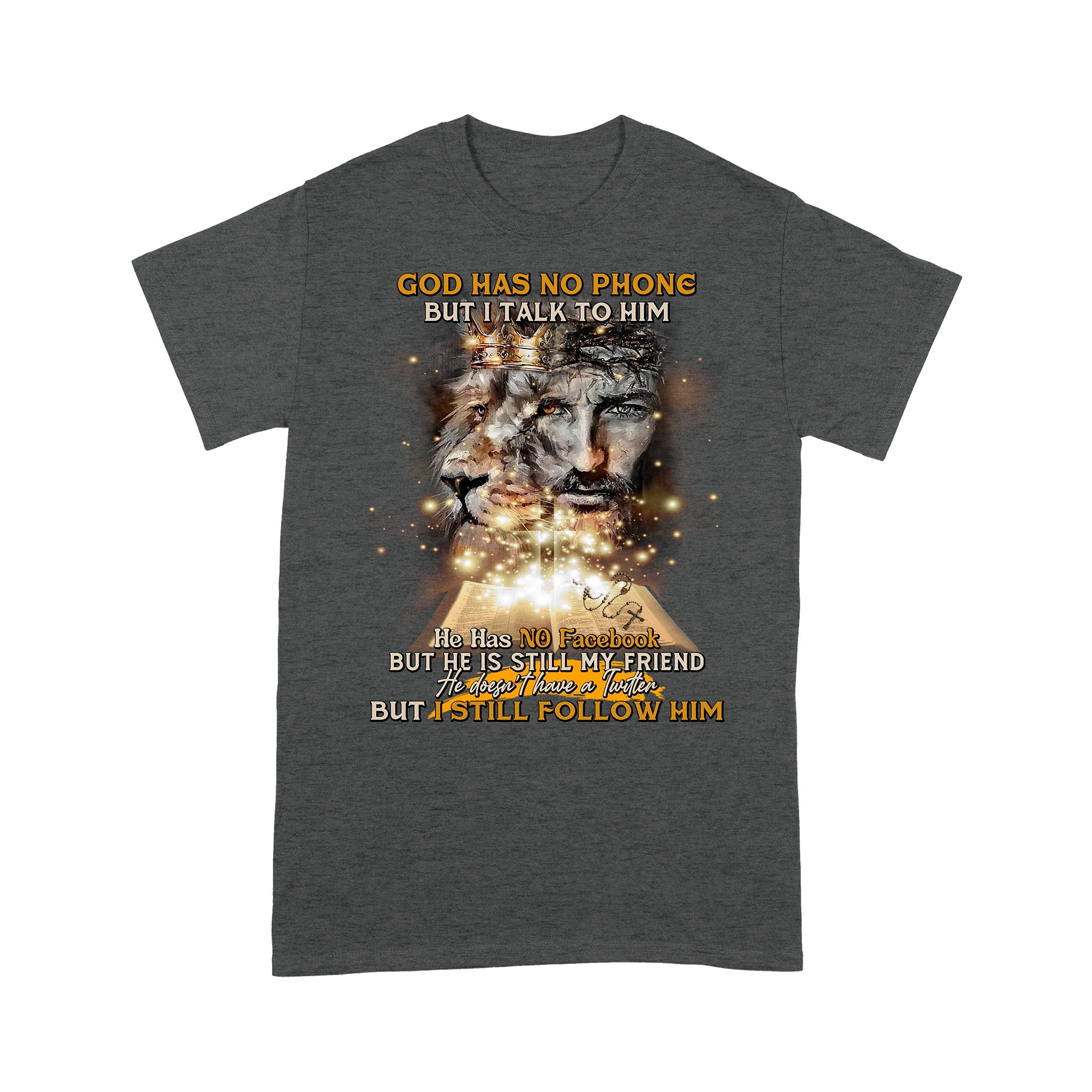 God Has No Phone But I Talk To Him He Has No Facebook But He Is Still My Friend T-Shirt - Image 6