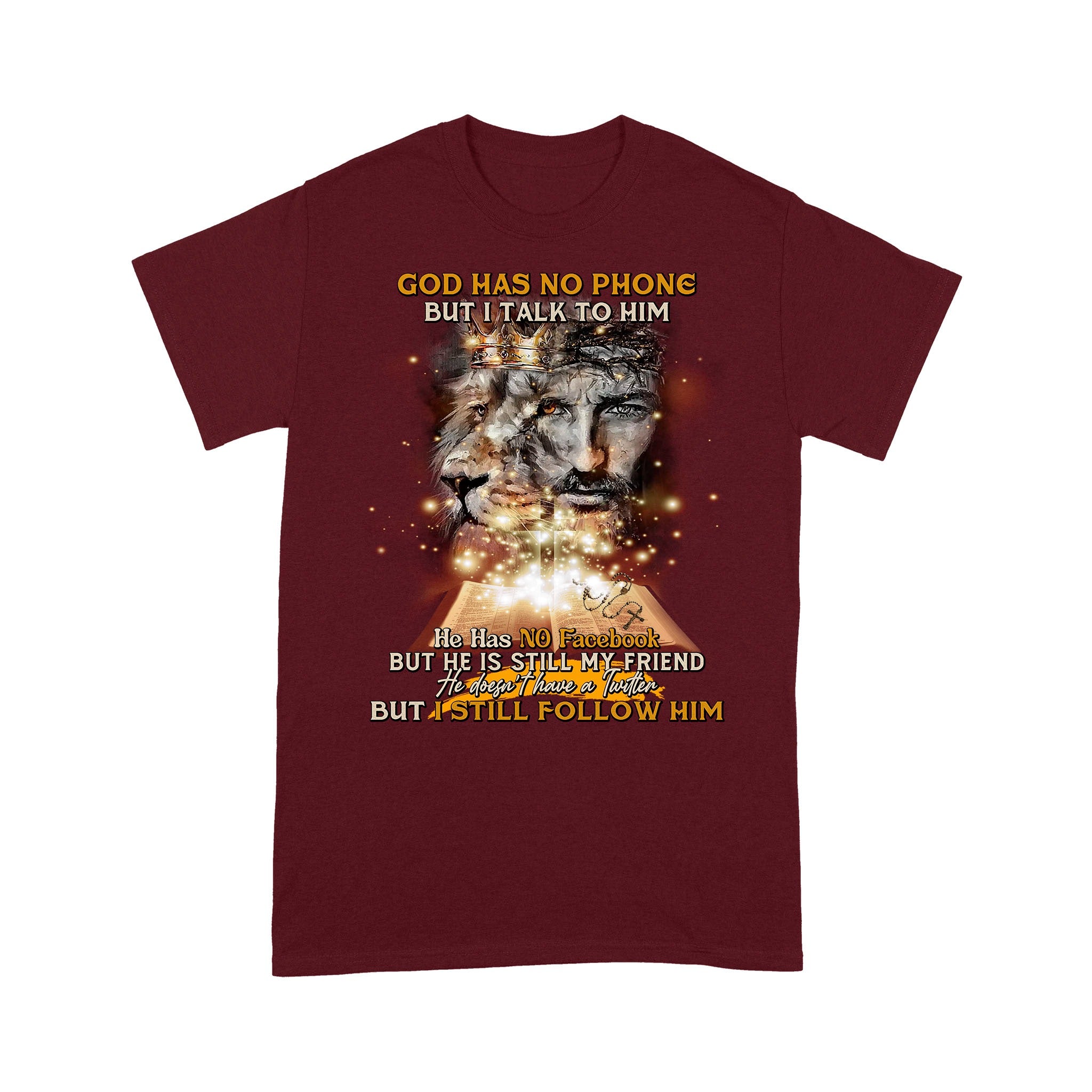 God Has No Phone But I Talk To Him He Has No Facebook But He Is Still My Friend T-Shirt - Image 7
