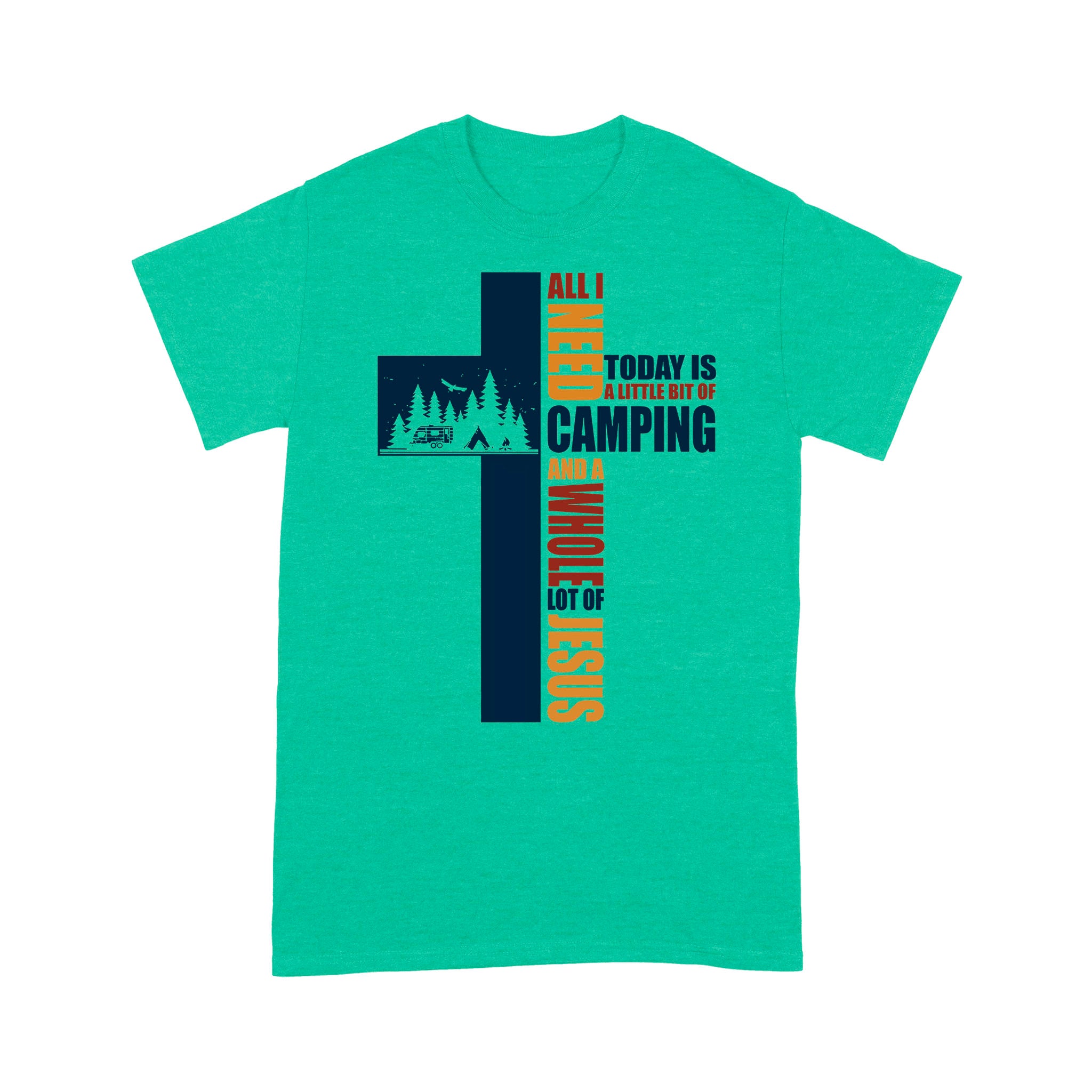 All I Need Today Is A Little Bit Of Camping And A Whole Lot Of Jesus Premium T-shirt - Image 7