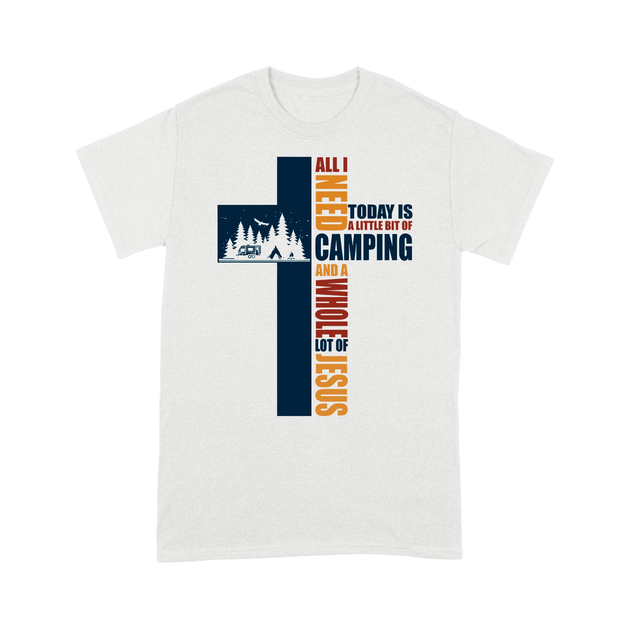 All I Need Today Is A Little Bit Of Camping And A Whole Lot Of Jesus Premium T-shirt - Image 9
