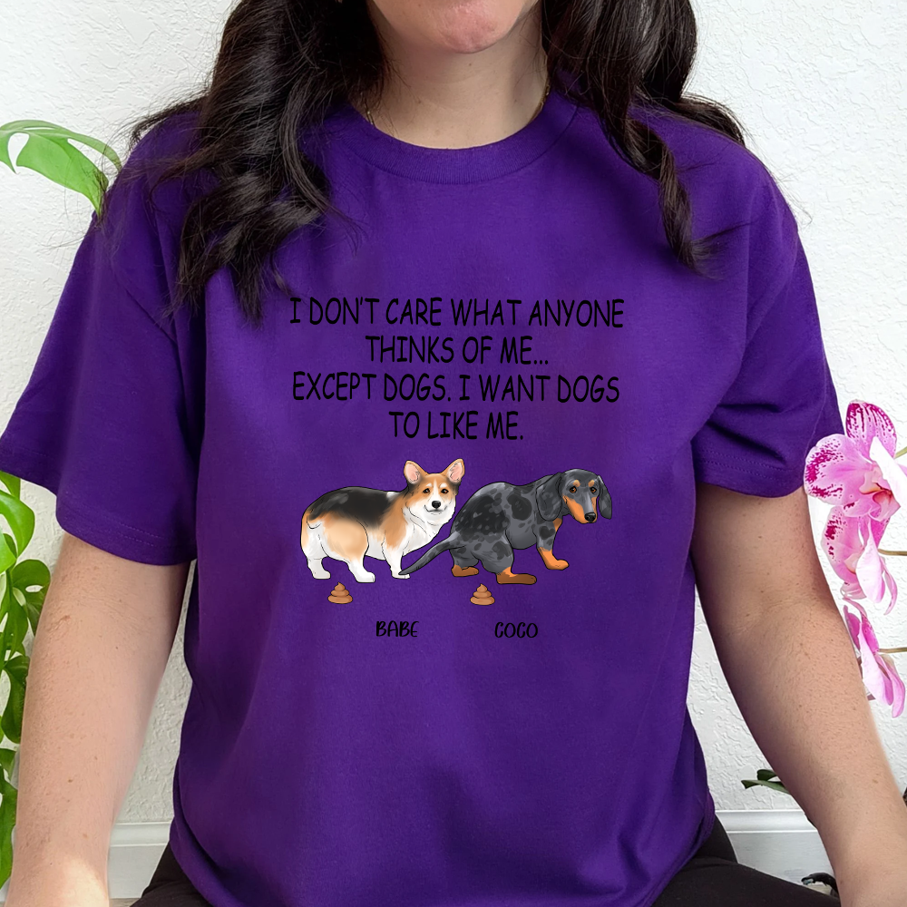 Funny Pooping Dog, I Don’t Care What Anyone Thinks Of Me Except Dogs T-Shirt - Image 3