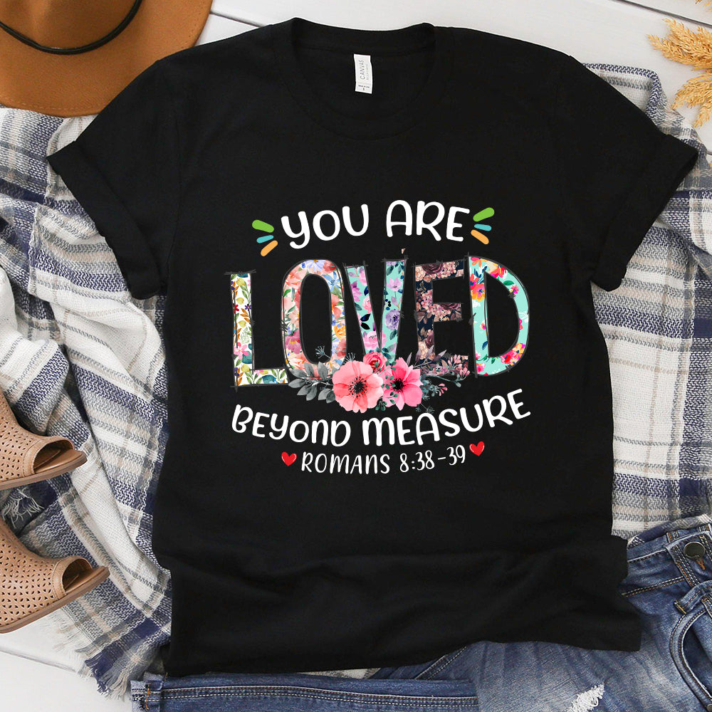 You Are Loved Beyond Measure Ephesians 3:19 T-Shirt - Image 2