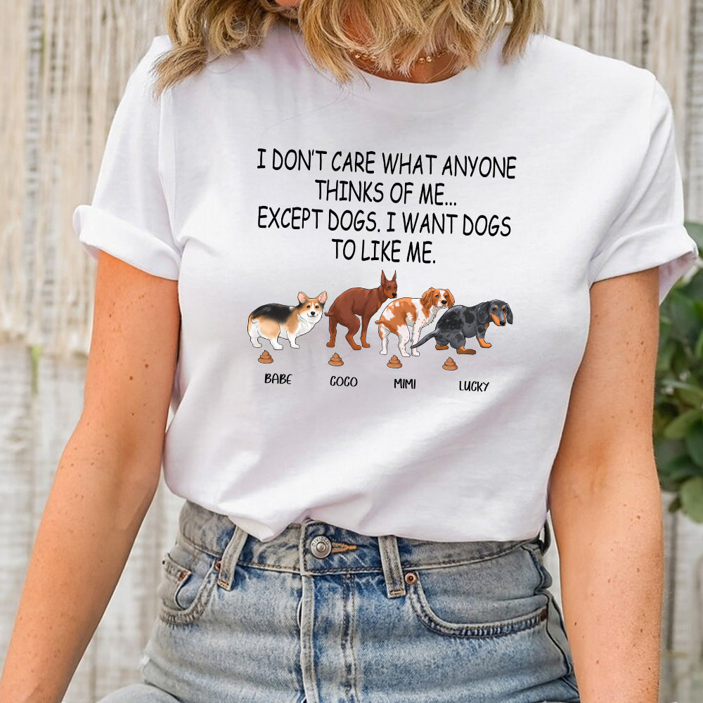Funny Pooping Dog, I Don’t Care What Anyone Thinks Of Me Except Dogs T-Shirt - Image 4