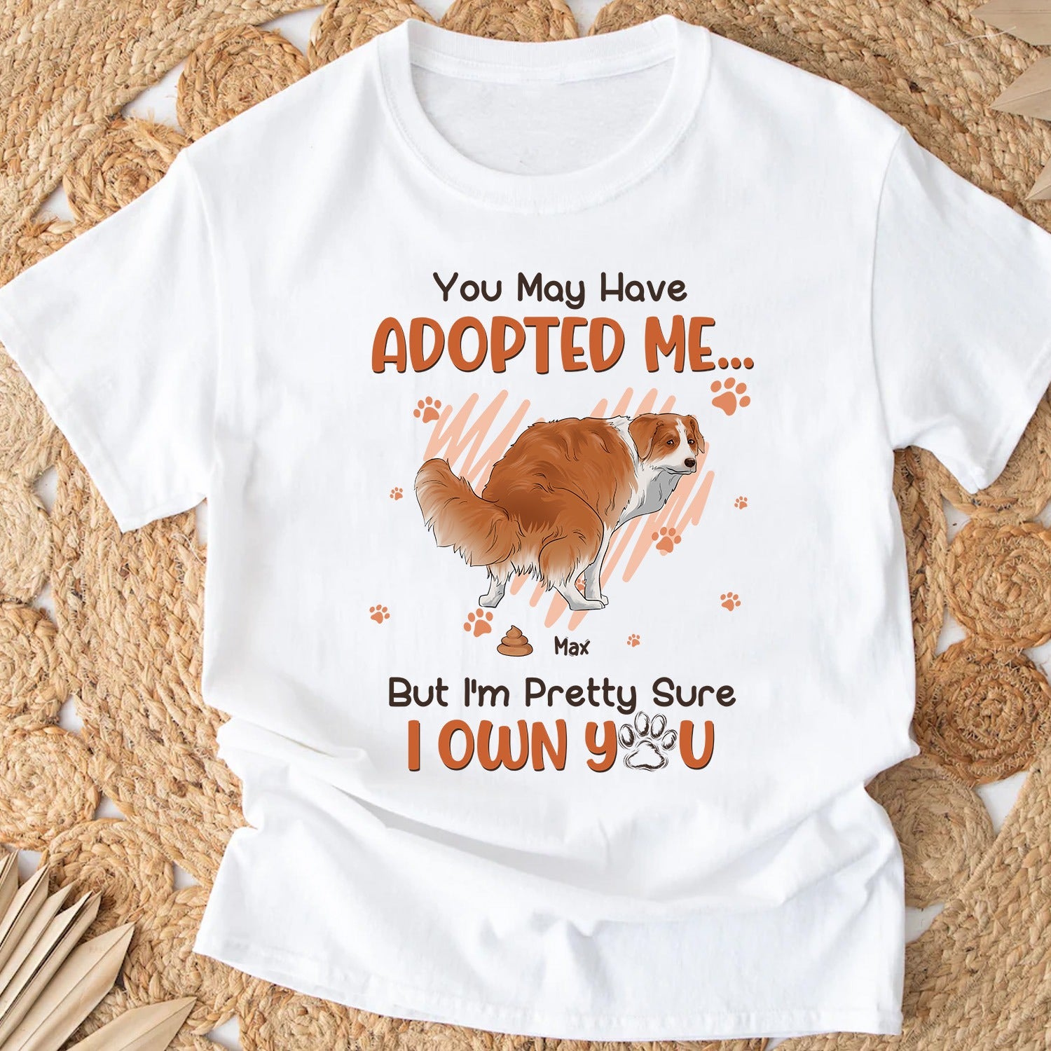 Funny Dog You May Have Adopted Me T-Shirt - Image 3