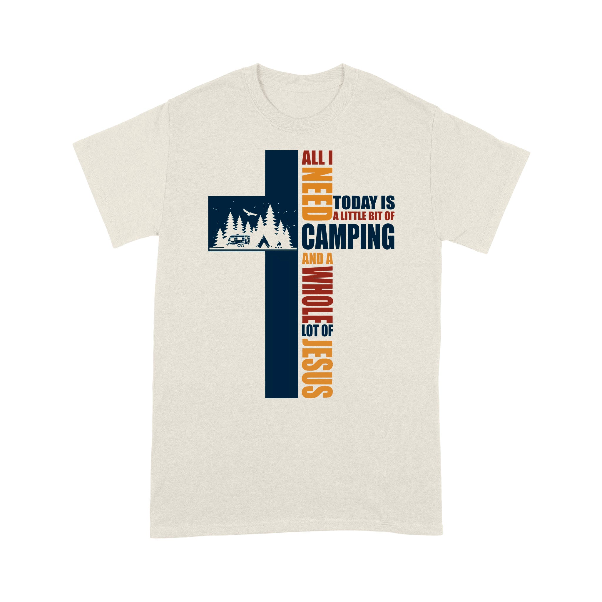 All I Need Today Is A Little Bit Of Camping And A Whole Lot Of Jesus Premium T-shirt - Image 6