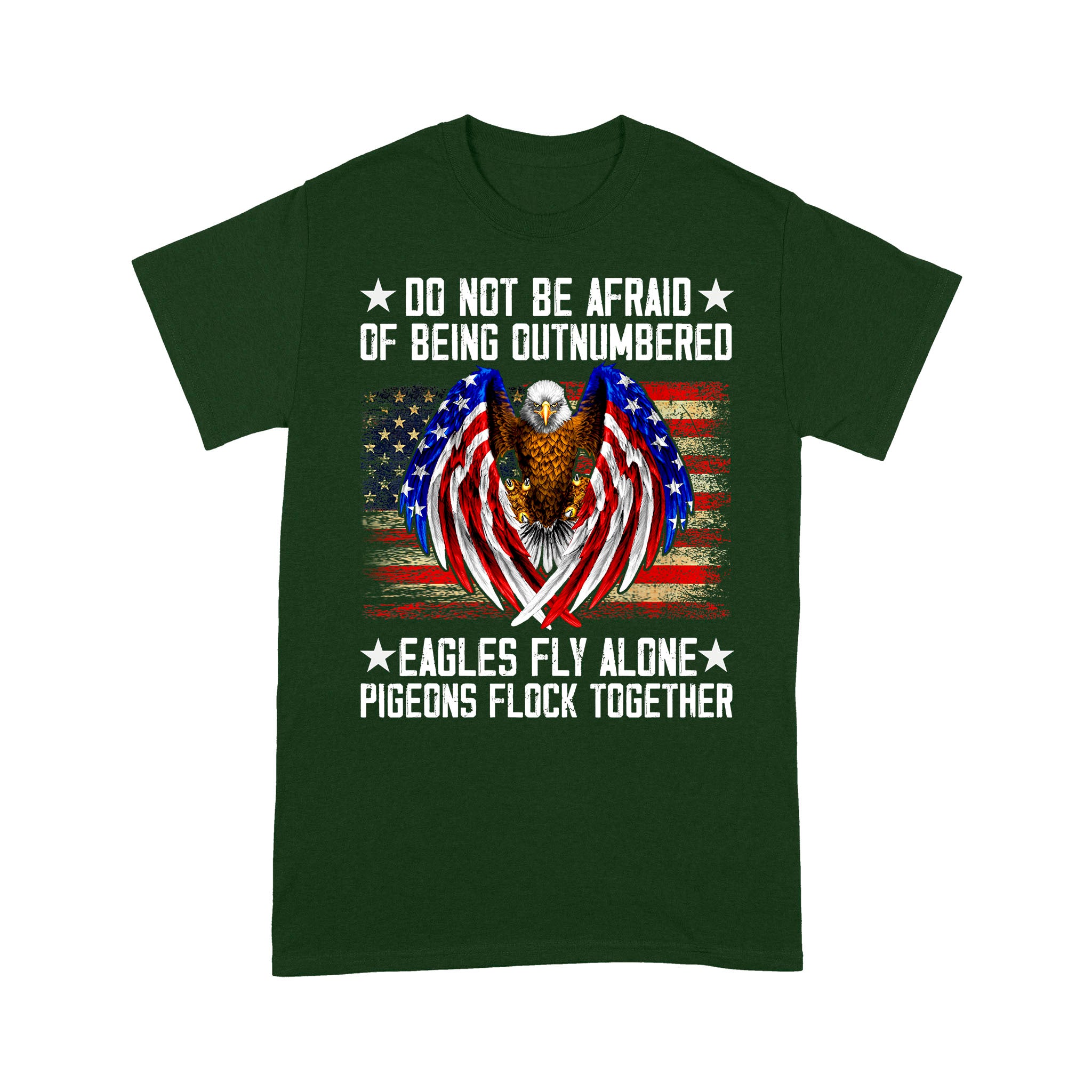 Do Not Be Afraid Of Being Outnumbered Eagles Fly Alone T-Shirt - Image 10