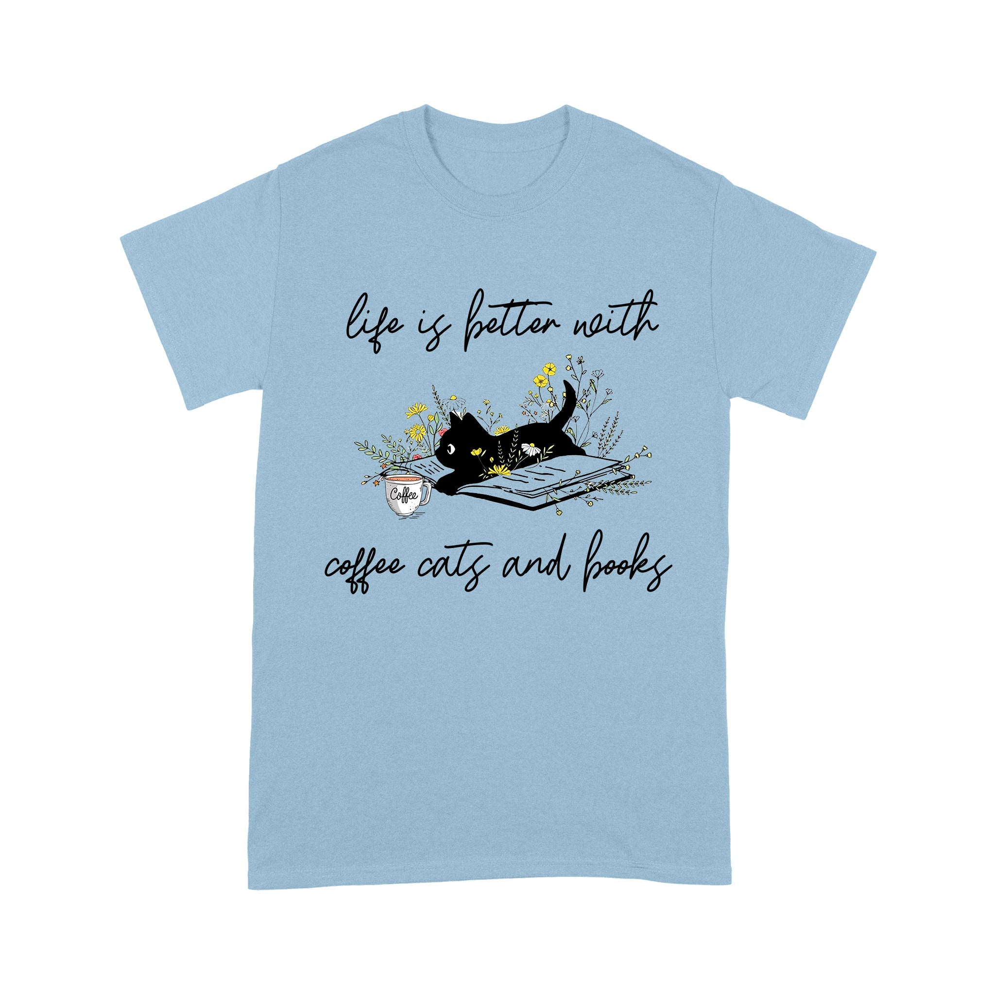 Life Is Better With Coffee Cats And Books Cat T-Shirt - Image 7
