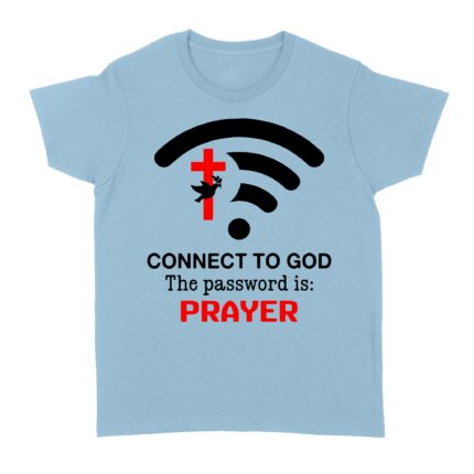 Connect to God the password is prayer Standard Women's T-shirt