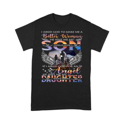 Gifts For Wife And Mother With Sons And Daughters-Asked God To Make Me A Better Woman Standard T-Shirt