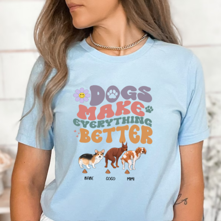 Funny Pooping Dog, Dogs Make Everything Better T-Shirt