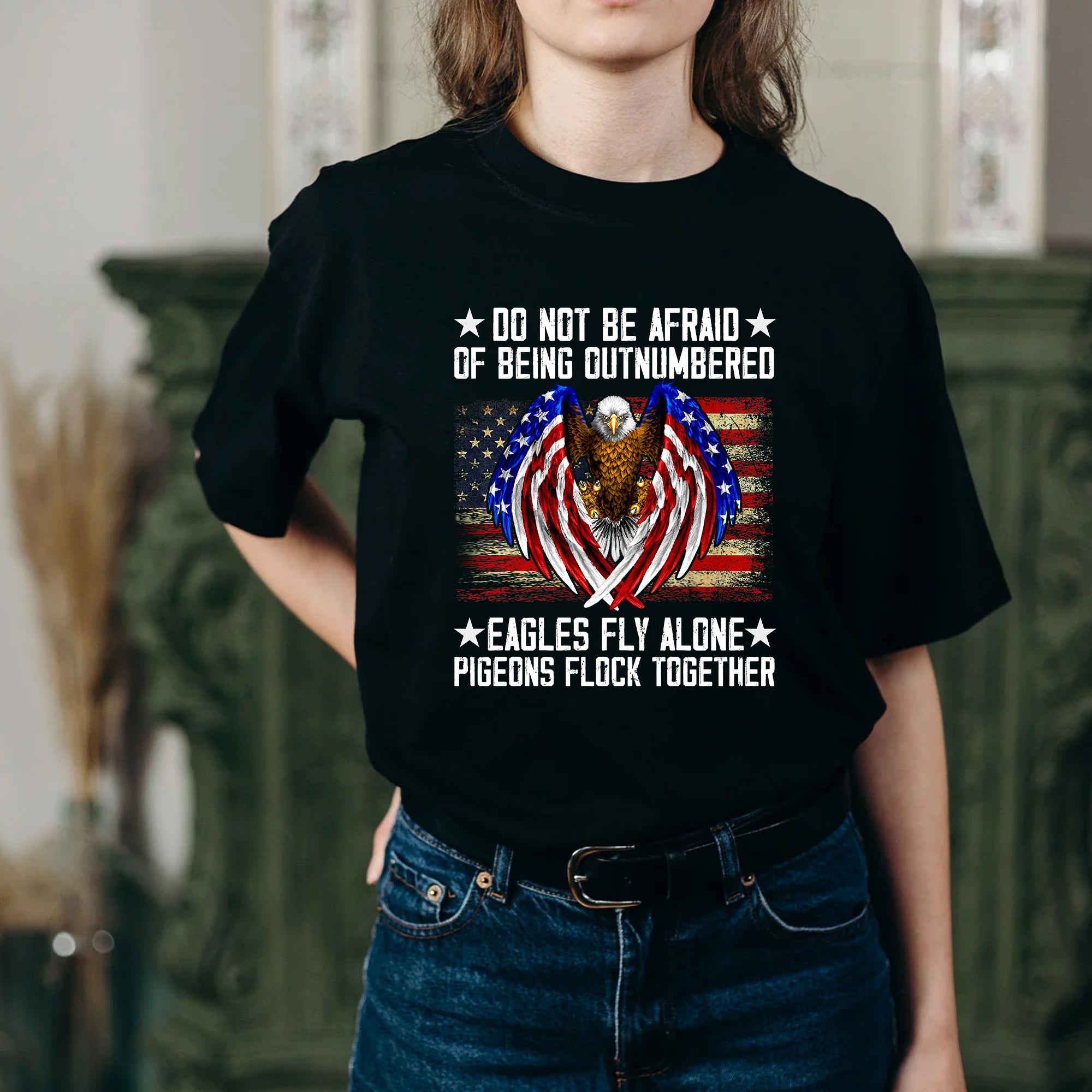 Do Not Be Afraid Of Being Outnumbered Eagles Fly Alone T-Shirt - Image 2