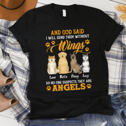 Dog And God Said I Will Send Them Without Wings T-Shirt