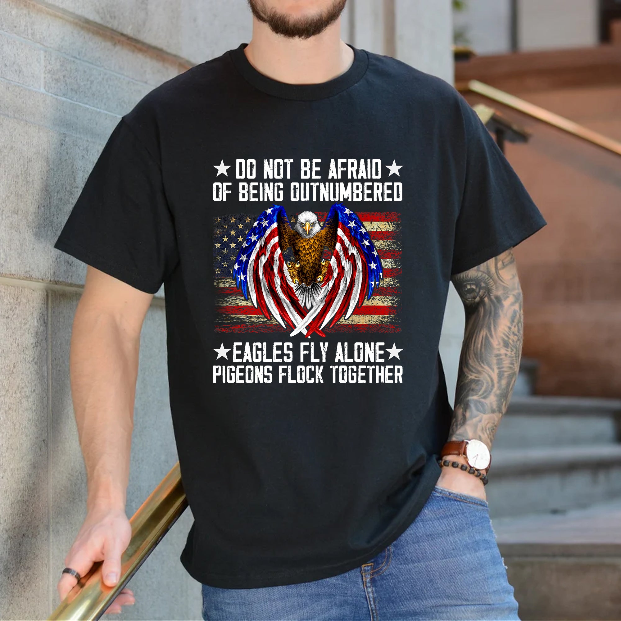Do Not Be Afraid Of Being Outnumbered Eagles Fly Alone T-Shirt - Image 4