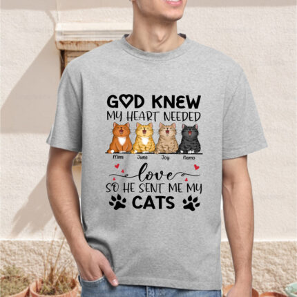 God Knew My Heart Needed Love So He Sent Me Cats T-Shirt
