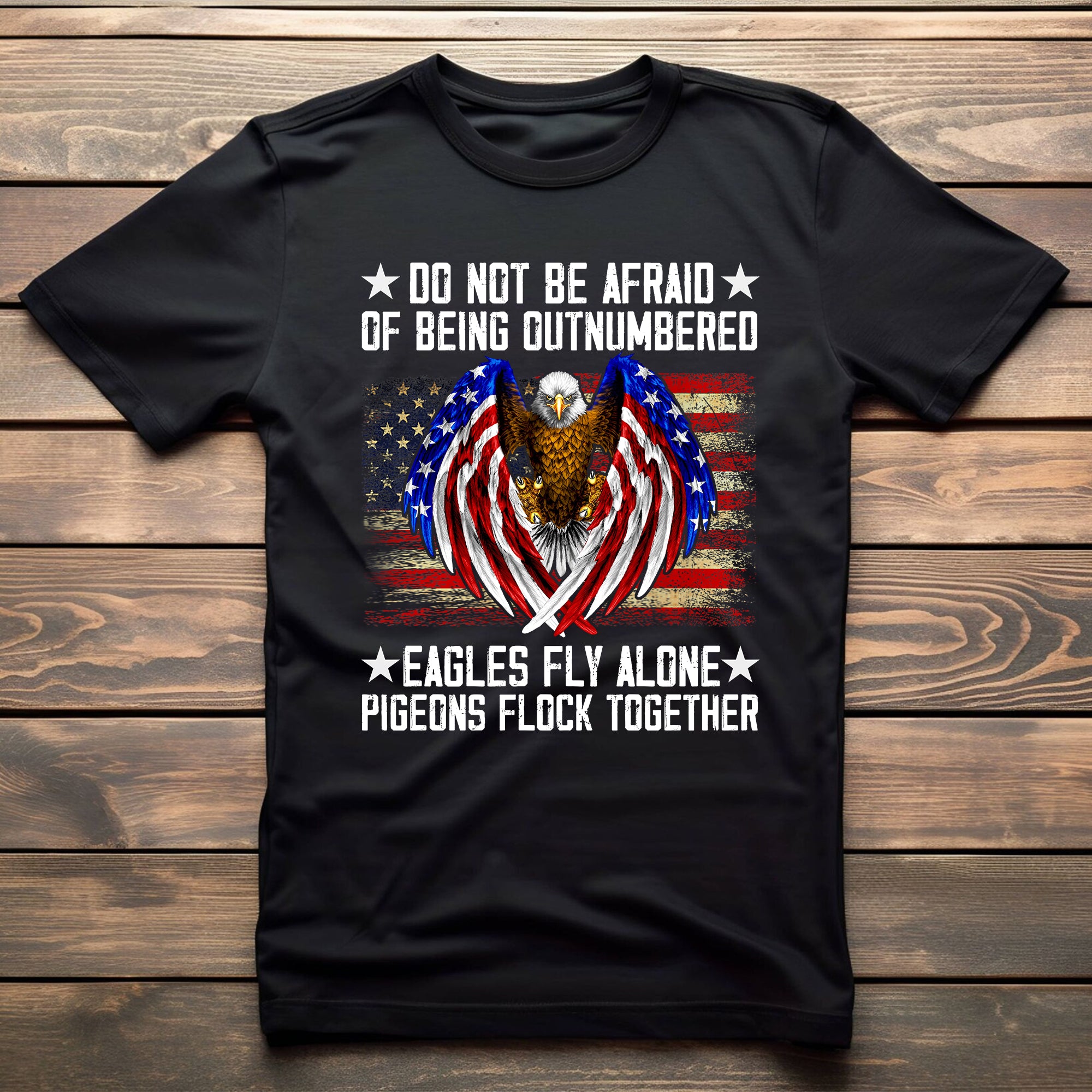 Do Not Be Afraid Of Being Outnumbered Eagles Fly Alone T-Shirt - Image 5