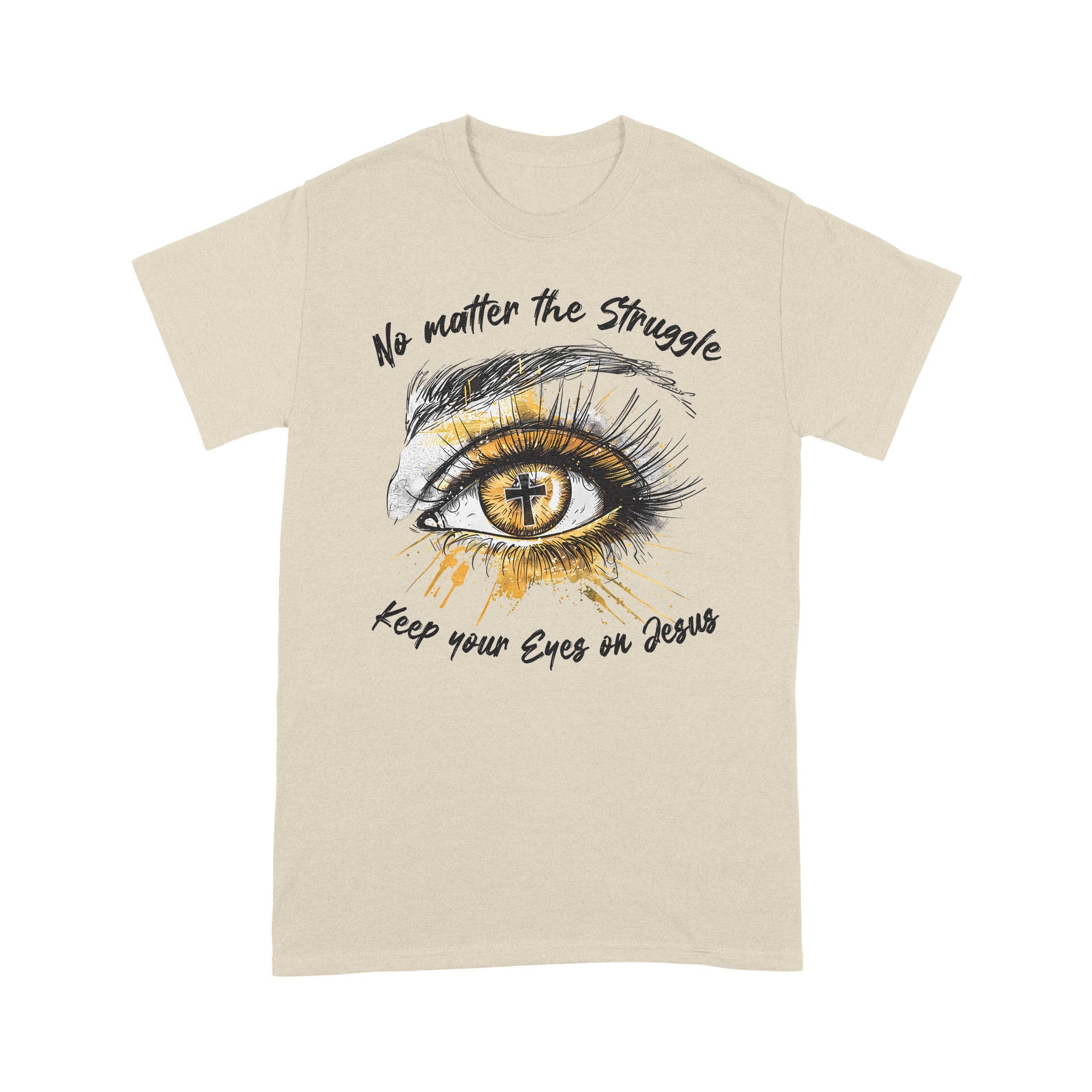 No Matter The Struggle Keep Your Eyes On Jesus, Unisex Christian Gift T-Shirts - Image 7