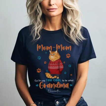 Funny Cat Mom Cuz I'm Way Too Cool To Be Called Grandma T-Shirt, Funny Grandma T-Shirt