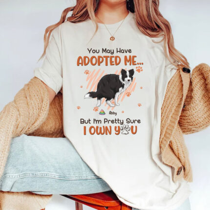 Funny Dog You May Have Adopted Me T-Shirt