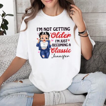 Vintage Girl, I'm Not Getting Older I'm Just Becoming Classic T-Shirt
