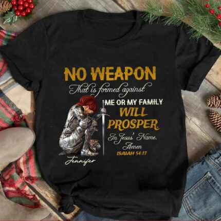 Woman Warrior No Weapon Formed Against Us Shall Prosper-Isaiah 54:17 T-Shirt