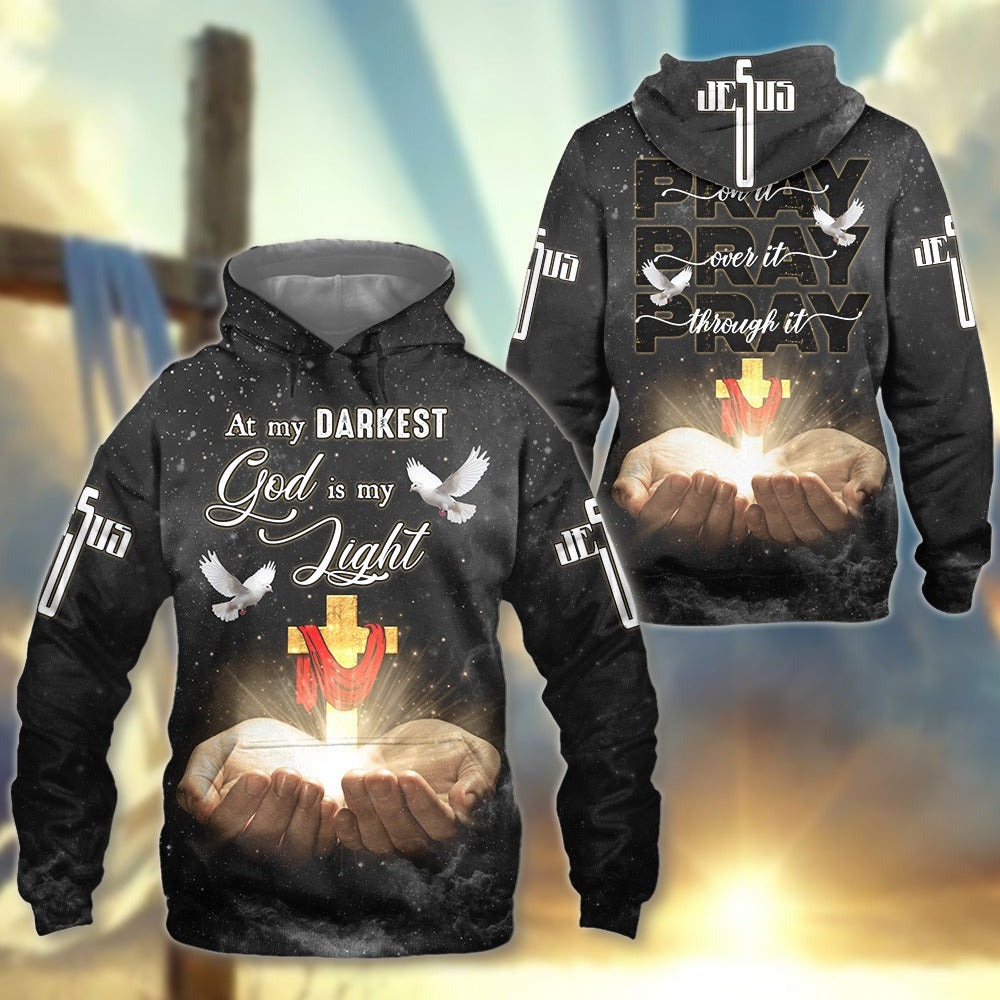 Pray On It Pray Over It Pray Through It, At My Darkest God Is My Light 3D All Over Print T-Shirt And Hoodie - Image 2