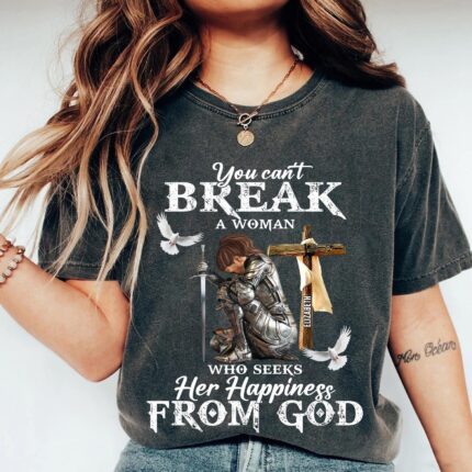 Woman Warrior Of God You Can't Break A Woman - Gift For Christian T-Shirt