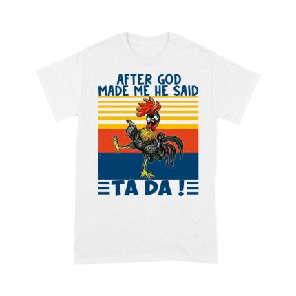 After God Made Me He Said Ta Da Funny - Standard T-Shirt