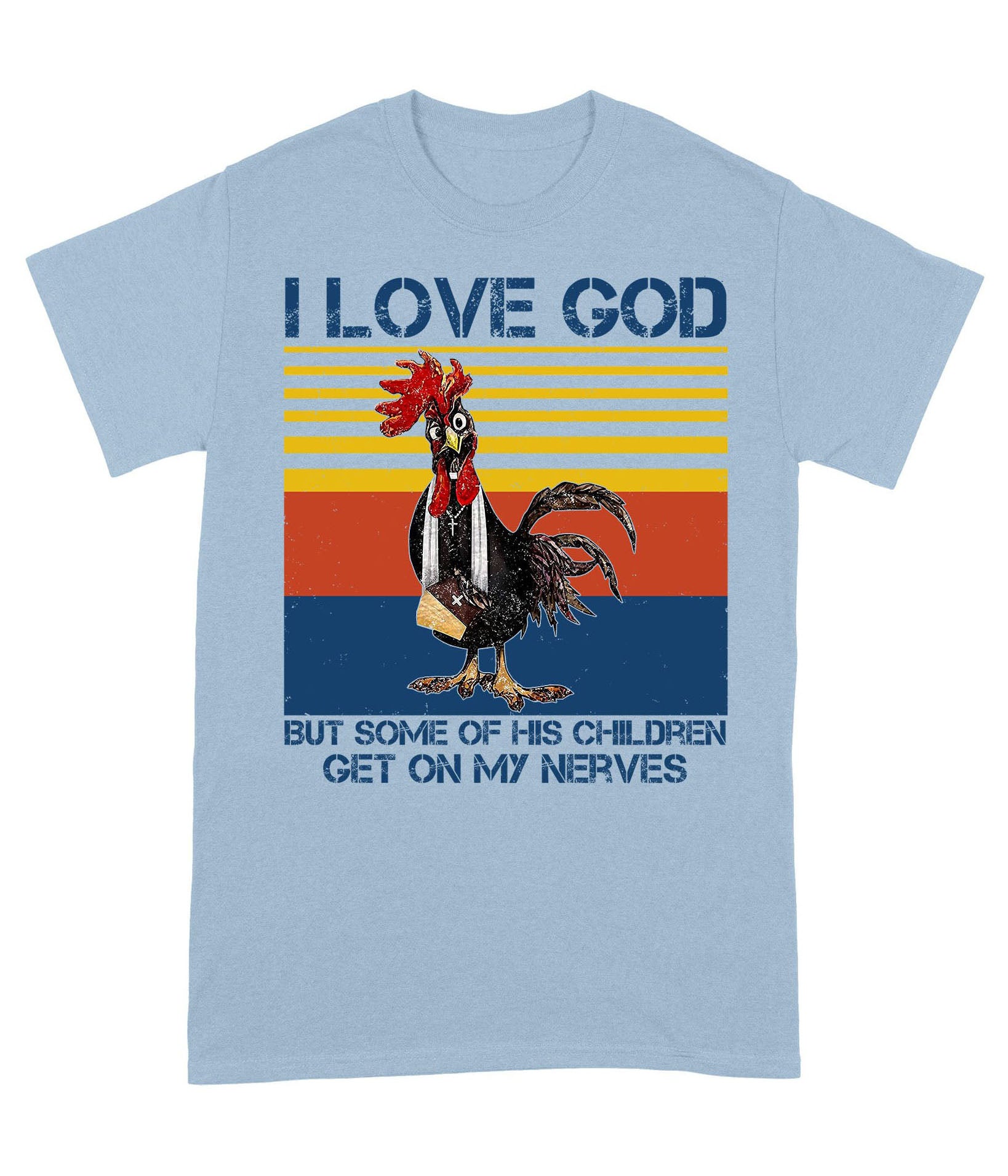 I Love God But Some of His Children Get On My Nerves - Standard T-Shirt - Image 8