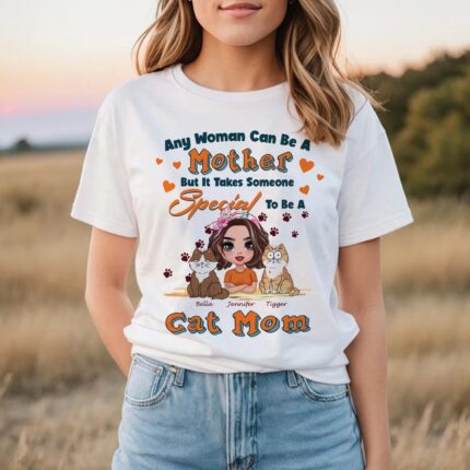 Any Woman Can Be A Mother But It Takes Someone Special To Be A Cat Mom T-Shirt