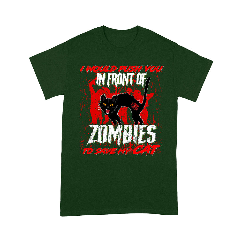 I Would Push You In Front Of Zombies To Save My Cat T-Shirt - Image 5