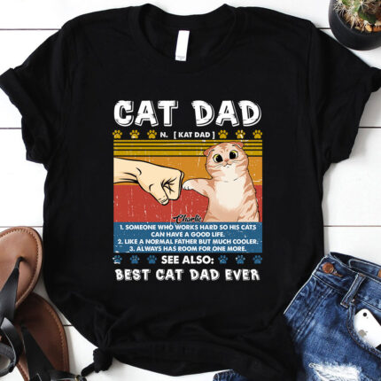 Cat Dad Someone Who Works Hard So His Cats Can Have A Good Life T-Shirt
