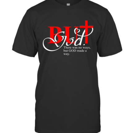 But God Made A Way T-Shirt