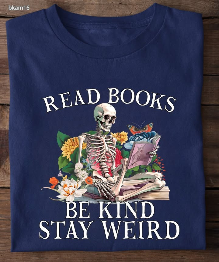 Skeleton Read Book Be Kind Stay Weird T-Shirt Sayings Shirt Gifts For Book Lovers - HghFair